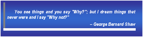 Text Box: You see things and you say 