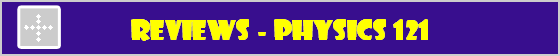 Reviews - Physics 121